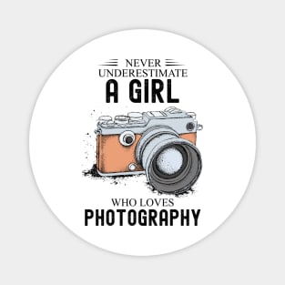 Never underestimate a girl who loves photography Magnet